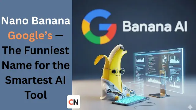 Nano Banana Google’s — The Funniest Name for the Smartest AI Tool