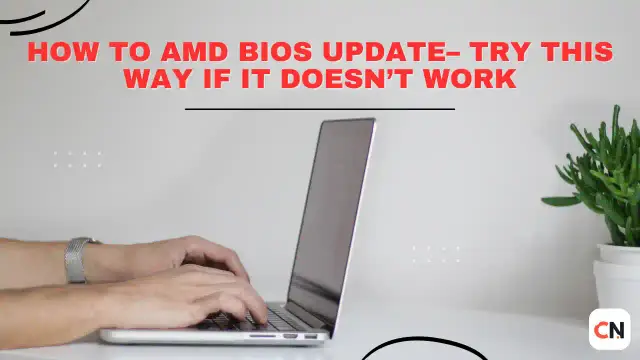 How to AMD BIOS Update– Try This Way If It Doesn’t Work
